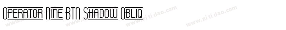 Operator Nine BTN Shadow Oblique字体转换